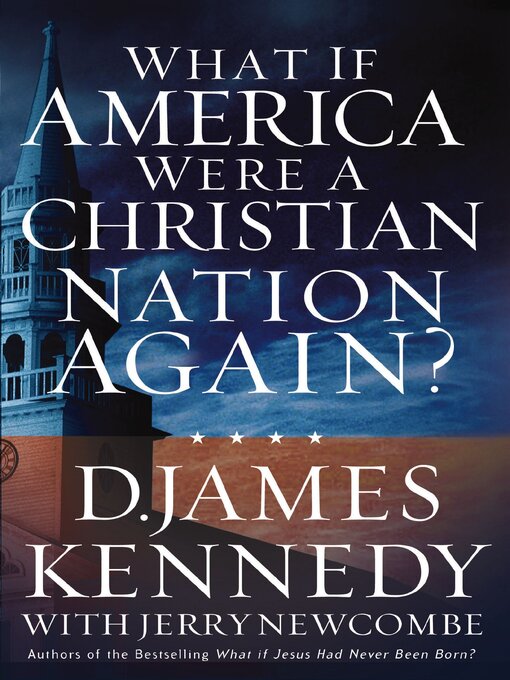 Title details for What If America Were a Christian Nation Again? by D. James Kennedy - Available